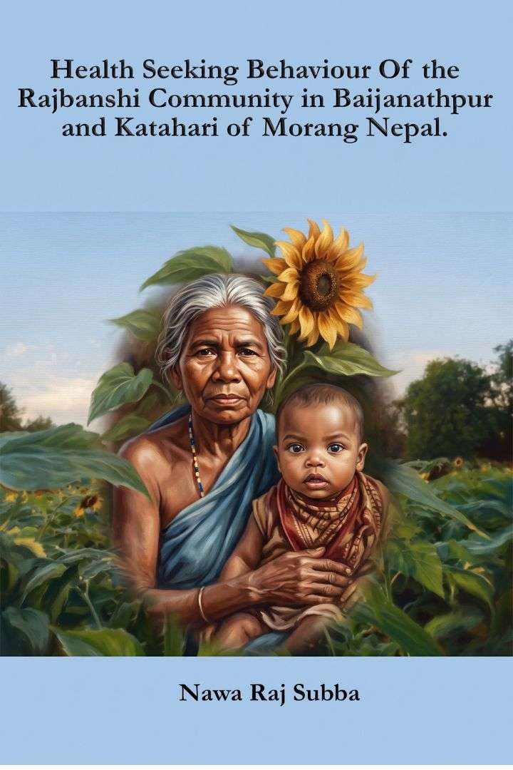 Health Seeking Behaviour of the Rajbanshi community in Baijanathpur and Katahari of Morang Nepal
