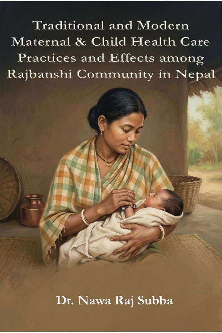 Traditional and Modern Maternal and Child Health Care Practices and Effects among Rajbanshi Community in Nepal